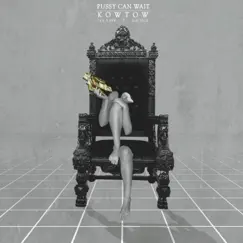 Pussy Can Wait-Kowtow (feat. Qim Isle) - Single by Ian Ka$h album reviews, ratings, credits
