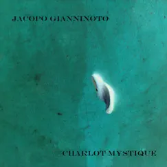 Charlot Mystique - EP by Jacopo Gianninoto album reviews, ratings, credits