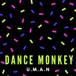Dance Monkey - Single by U.M.A.N album reviews, ratings, credits