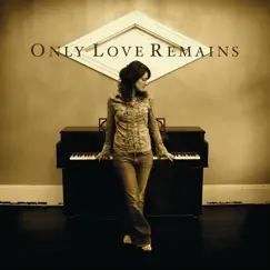 Only Love Remains Song Lyrics