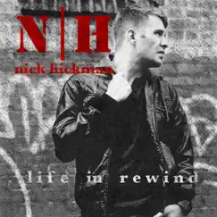 Life in Rewind - EP by Nick Hickman album reviews, ratings, credits