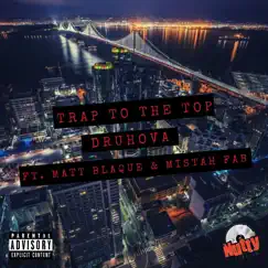 Trap To the Top (feat. Matt Blaque & Mistah F.A.B.) Song Lyrics