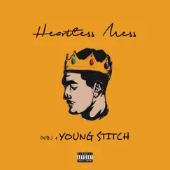Heartless Mess - Single by Dub J & Young Stitch album reviews, ratings, credits