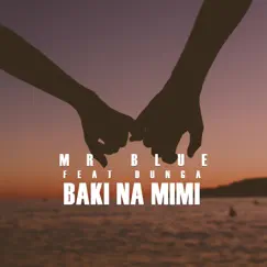 Baki Na Mimi (feat. Dunga) - Single by Mr Blue album reviews, ratings, credits