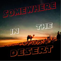 Somewhere in the Desert Song Lyrics