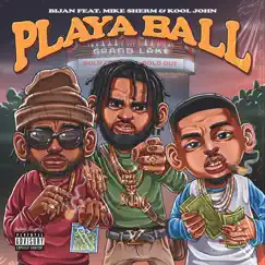 Playa Ball (feat. Mike Sherm, & Kool John) - Single by Bijan album reviews, ratings, credits