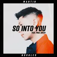 So Into You (feat. Paul Dateh) - Single by Martin Novales album reviews, ratings, credits