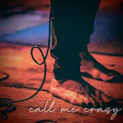 Call Me Crazy - Single by Calebfolks. album reviews, ratings, credits