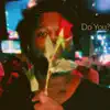 Do You - Single album lyrics, reviews, download