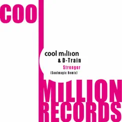 Stronger – Soulmagic Remix (feat. D-Train) - Single by Cool Million album reviews, ratings, credits