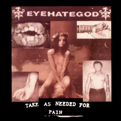 Take As Needed for Pain (Remastered Re-issue + Bonus Tracks) by Eyehategod album reviews, ratings, credits
