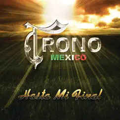 Hasta Mi Final - Single by El Trono de México album reviews, ratings, credits