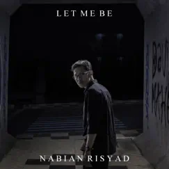 Let Me Be - Single by Nabian Risyad album reviews, ratings, credits