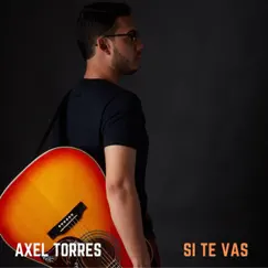 Si Te Vas - Single by Axel Torres album reviews, ratings, credits