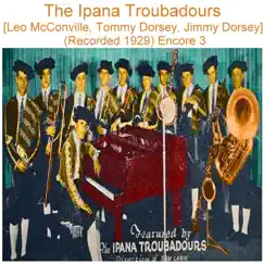 The Ipana Troubadours (Leo McConville, Tommy Dorsey, Jimmy Dorsey) [Recorded 1929] [Encore 3] by The Ipana Troubadours album reviews, ratings, credits