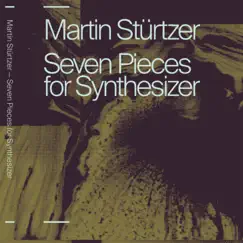 Seven Pieces for Synthesizer by Martin Stürtzer album reviews, ratings, credits