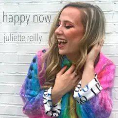 Happy Now - Single by Juliette Reilly album reviews, ratings, credits