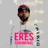 Eres Fenomenal - Single album lyrics, reviews, download