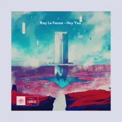 Hey You - Single by Ray Le Fanue album reviews, ratings, credits