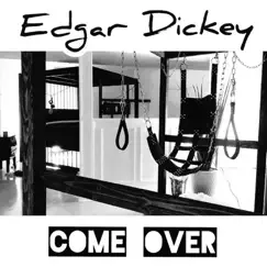 Come Over - Single by Edgar Dickey album reviews, ratings, credits