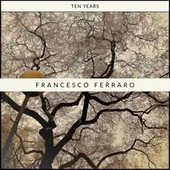 Ten Years - EP by Francesco Ferraro album reviews, ratings, credits