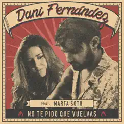 No te pido que vuelvas (feat. Marta Soto) [Acústica] - Single by Dani Fernández album reviews, ratings, credits
