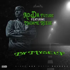 By Myself (feat. Madame Reese) - Single by AD da Future album reviews, ratings, credits