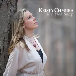 The Tree Song - Single by Kristy Chmura album reviews, ratings, credits