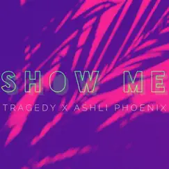 Show Me (feat. Ashli Phoenix) - Single by Tragedy602 album reviews, ratings, credits