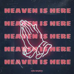 HEAVEN IS HERE - Single by Mike Tompkins album reviews, ratings, credits
