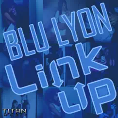 Link UP - Single by Blu Lyon album reviews, ratings, credits