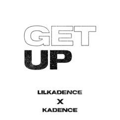 Get Up (feat. Kadence) - Single by LilKadence album reviews, ratings, credits