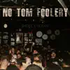 No Tom Foolery - EP album lyrics, reviews, download