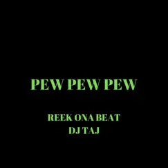 Pew Pew Pew (feat. DJ Taj) Song Lyrics