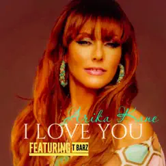 I Love You (feat. T BARZ) - Single by Arika Kane album reviews, ratings, credits