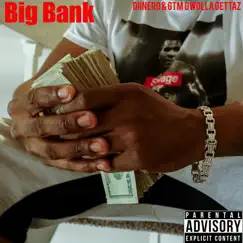 Big Bank - Single by Diinero & Gtm Gwolla Gettaz album reviews, ratings, credits