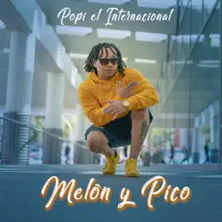 Melon y Pico - Single by Popi El Internacional album reviews, ratings, credits