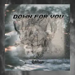 Down for You - Single by A Gómez album reviews, ratings, credits