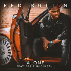 Alone (feat. SFS & Gugulethu) - Single by RED BUTTON album reviews, ratings, credits