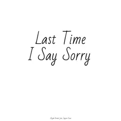 Last Time I Say Sorry (feat. Jayson Kane) Song Lyrics