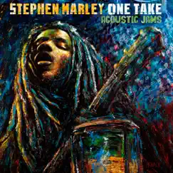 One Take: Acoustic Jams - EP by Stephen Marley album reviews, ratings, credits