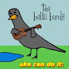 Uke Can Do It! - EP by The Bella Birds album reviews, ratings, credits