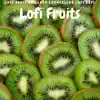 Lofi Fruits album lyrics, reviews, download