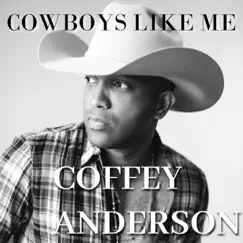 Cowboys Like Me - Single by Coffey Anderson album reviews, ratings, credits