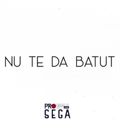 Nu Te Da Batut - Single by Sega album reviews, ratings, credits