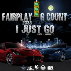 I Just Go (feat. G Count) - Single by Fairplay 2333 album reviews, ratings, credits