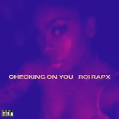 Checking On You - Single by Roi Rapx album reviews, ratings, credits