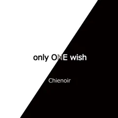 Only ONE wish by Chienoir album reviews, ratings, credits