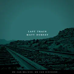 Last Train - EP by Matt Dorsey album reviews, ratings, credits