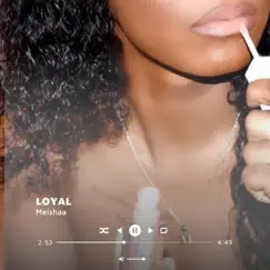 Loyal - Single by Meishaa album reviews, ratings, credits
